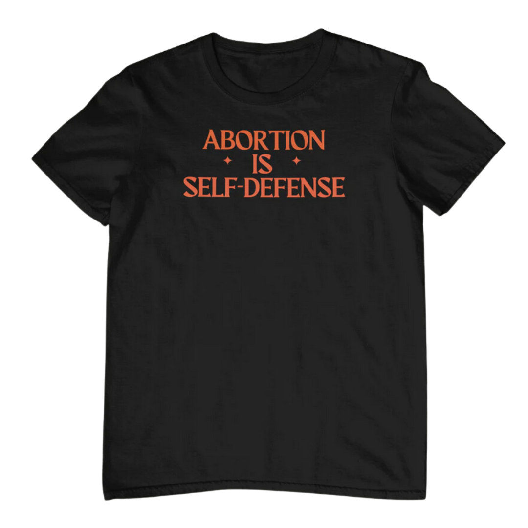 ABORTION IS SELF-DEFENSE