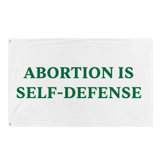 ABORTION IS SELF-DEFENSE PROTEST FLAG